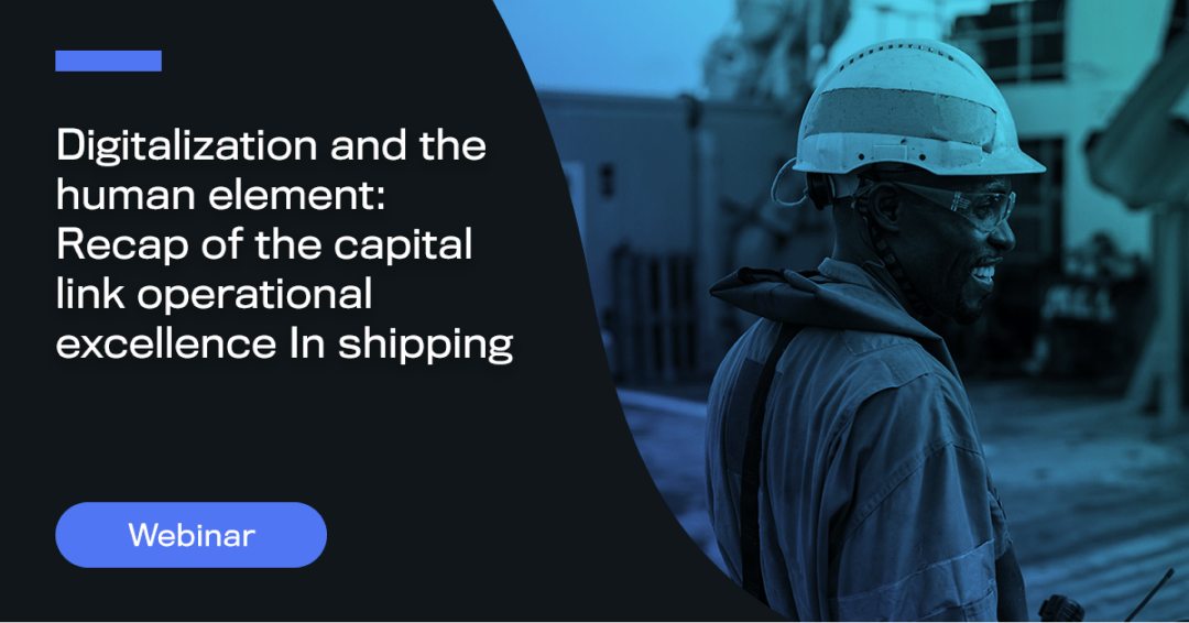 Digitalization and the Human Element — Recap of the Capital Link Operational Excellence in Shipping Virtual Forum 2020