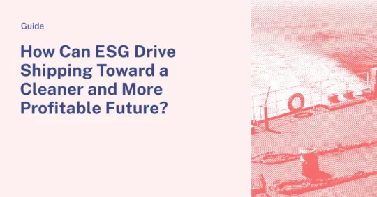 How Can ESG Drive Shipping Towards a Cleaner and More Profitable Future?